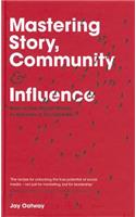 Mastering Story, Community and Influence