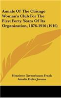 Annals of the Chicago Woman's Club for the First Forty Years of Its Organization, 1876-1916 (1916)