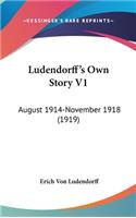 Ludendorff's Own Story V1
