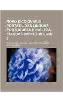 Novo Diccionario Portatil Das Linguas Portugueza E Ingleza Em Duas Partes Volume 2; Portugueza E Ingleza -- Ingleza E Portugueza: (English)