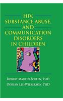 HIV, Substance Abuse, and Communication Disorders in Children