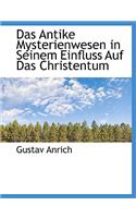 Das Antike Mysterienwesen in Seinem Einfluss Auf Das Christentum