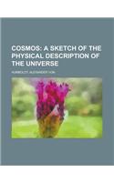 Cosmos; A Sketch of the Physical Description of the Universe, Vol. 1: A Sketch of the Physical Description of the Universe(English)