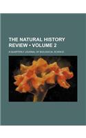 The Natural History Review (Volume 2); A Quarterly Journal of Biological Science: (English)