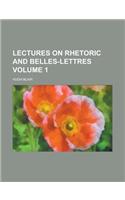 Lectures on Rhetoric and Belles-Lettres Volume 1