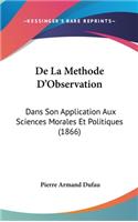 de La Methode D'Observation: Dans Son Application Aux Sciences Morales Et Politiques (1866)