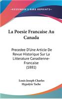 La Poesie Francaise Au Canada