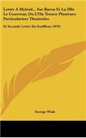 Lettre a Mylord... Sur Baron Et La Dlle Le Couvreur, Ou L'On Trouve Plusieurs Particularitez Theatrales: Et Seconde Lettre Du Souffleur (1870)