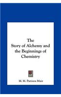 The Story of Alchemy and the Beginnings of Chemistry