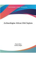 Archaeologiae Atticae Libri Septem