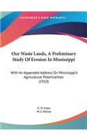 Our Waste Lands, a Preliminary Study of Erosion in Mississippi
