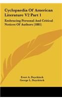 Cyclopaedia of American Literature V2 Part 1: Embracing Personal and Critical Notices of Authors (1881)