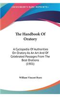 The Handbook of Oratory: A Cyclopedia of Authorities on Oratory as an Art and of Celebrated Passages from the Best Orations (1901)