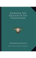 Buddhism The Religion Of The Philosophers