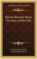 Harriet Beecher Stowe The Story of Her Life