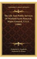 Life and Public Services of Winfield Scott Hancock, Majothe Life and Public Services of Winfield Scott Hancock, Major-General, U.S.A. (1880) R-General, U.S.A. (1880)