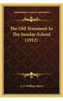 The Old Testament In The Sunday-School (1912)