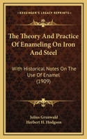 Theory And Practice Of Enameling On Iron And Steel