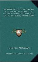 Bacteria, Especially as They Are Related to the Economy of Nature, to Industrial Processes and to the Public Health (1899)