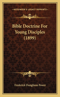 Bible Doctrine For Young Disciples (1899)