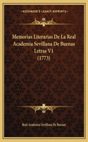 Memorias Literarias De La Real Academia Sevillana De Buenas Letras V1 (1773)