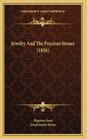 Jewelry And The Precious Stones (1856)