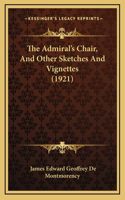 The Admiral's Chair, And Other Sketches And Vignettes (1921): (English)