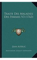 Traite Des Maladies Des Femmes V3 (1763): (French)