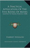 A Practical Application Of The Five Books Of Moses: Adapted To Young Persons (1848)