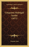 Cinquanta Madrigali Inediti (1871): (Italian)