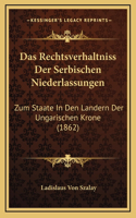 Das Rechtsverhaltniss Der Serbischen Niederlassungen