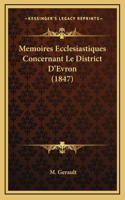 Memoires Ecclesiastiques Concernant Le District D'Evron (1847)