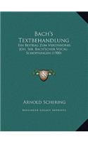 Bach's Textbehandlung: Ein Beitrag Zum Verstandnis Joh. Seb. Bach'scher Vocal-Schopfungen (1900)