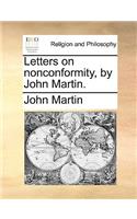 Letters on nonconformity, by John Martin.