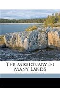 The Missionary in Many Lands