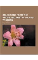 Selections from the Prose and Poetry of Walt Whitman