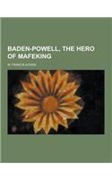 Baden-Powell, the Hero of Mafeking