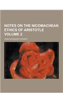 Notes on the Nicomachean Ethics of Aristotle Volume 2