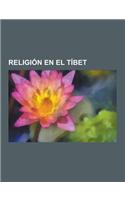 Religion En El Tibet: Budismo Mahayana, Budismo Tibetano, Dzogchen, Kalachakra, Tashigar Sur, Madhyamaka, Tara, Seis Yogas de Naropa, Ogyen