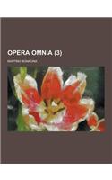 Opera Omnia Volume 3