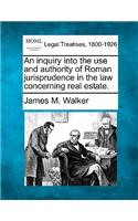 Inquiry Into the Use and Authority of Roman Jurisprudence in the Law Concerning Real Estate.