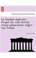 Le Soudan Alge Rien. Projet Du Voie Ferre E Trans-C Aharienne Alger-Lac Tchad.