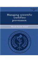Managing Scientific Workflow Provenance