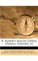 B. Alberti Magni Opera Omnia, Volume 22