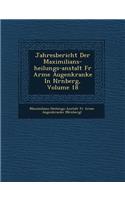 Jahresbericht Der Maximilians-Heilungs-Anstalt Fur Arme Augenkranke in N Rnberg, Volume 18