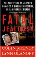 Fatal Jealousy: The True Story of a Doomed Romance, a Singular Obsession, and a Quadruple Murder