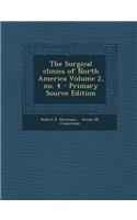 The Surgical Clinics of North America Volume 2, No. 4