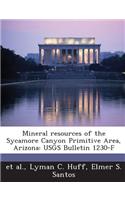 Mineral Resources of the Sycamore Canyon Primitive Area, Arizona