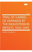 Trial of Gabriel de Granada by the Inquisition in Mexico, 1642-1645