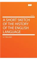 A Short Sketch of the History of the English Language